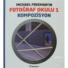 MICHAEL FREEMAN'IN FOTOĞRAF OKULU 1 - KOMPOZISYON - MICHAEL FREEMAN