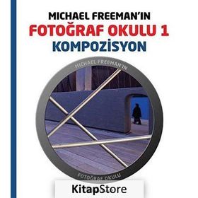 MICHAEL FREEMAN'IN FOTOĞRAF OKULU 1 - KOMPOZISYON - MICHAEL FREEMAN