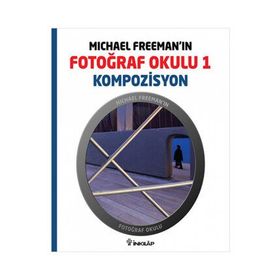 MICHAEL FREEMAN'IN FOTOĞRAF OKULU 1 - KOMPOZISYON - MICHAEL FREEMAN