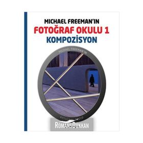MICHAEL FREEMAN'IN FOTOĞRAF OKULU 1 - KOMPOZISYON - MICHAEL FREEMAN