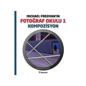 MICHAEL FREEMAN'IN FOTOĞRAF OKULU 1 - KOMPOZISYON - MICHAEL FREEMAN