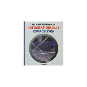 MICHAEL FREEMAN'IN FOTOĞRAF OKULU 1 - KOMPOZISYON - MICHAEL FREEMAN