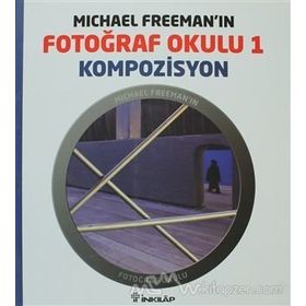 MICHAEL FREEMAN'IN FOTOĞRAF OKULU 1 - KOMPOZISYON - MICHAEL FREEMAN