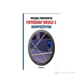 MICHAEL FREEMAN'IN FOTOĞRAF OKULU 1 - KOMPOZISYON - MICHAEL FREEMAN