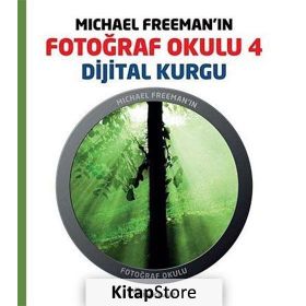MICHAEL FREEMAN'IN FOTOĞRAF OKULU 4 DIJITAL KURGU - MICHAEL FREEMAN