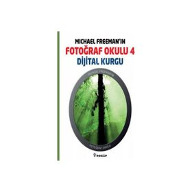 MICHAEL FREEMAN'IN FOTOĞRAF OKULU 4 DIJITAL KURGU - MICHAEL FREEMAN