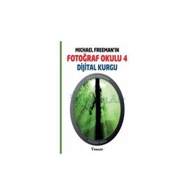 MICHAEL FREEMAN'IN FOTOĞRAF OKULU 4 DIJITAL KURGU - MICHAEL FREEMAN