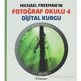 MICHAEL FREEMAN'IN FOTOĞRAF OKULU 4 DIJITAL KURGU - MICHAEL FREEMAN