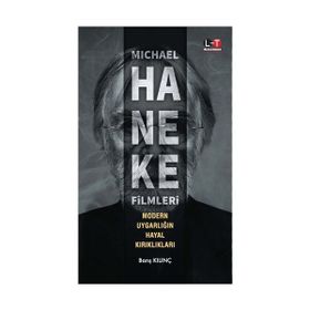 Michael Haneke Filmleri - Modern Uygarlığın Hayal Kırıklıkları - Barış Kılınç Salih Tiryaki