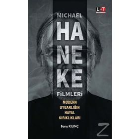 Michael Haneke Filmleri - Modern Uygarlığın Hayal Kırıklıkları - Barış Kılınç Salih Tiryaki