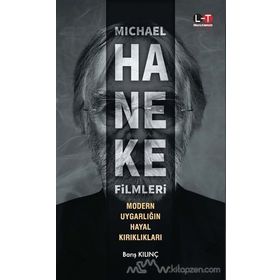 Michael Haneke Filmleri - Modern Uygarlığın Hayal Kırıklıkları - Barış Kılınç Salih Tiryaki
