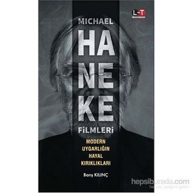 Michael Haneke Filmleri - Modern Uygarlığın Hayal Kırıklıkları - Barış Kılınç Salih Tiryaki