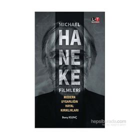 Michael Haneke Filmleri - Modern Uygarlığın Hayal Kırıklıkları - Barış Kılınç Salih Tiryaki