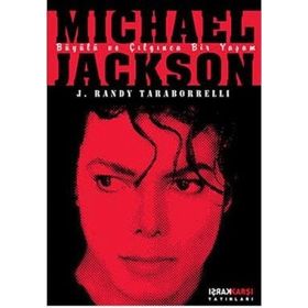 MİCHAEL JACKSON BÜYÜLÜ VE ÇILGINCA BIR YAŞAM - J. RANDY TARABORELLI