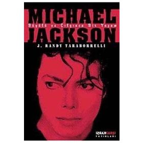 MİCHAEL JACKSON BÜYÜLÜ VE ÇILGINCA BIR YAŞAM - J. RANDY TARABORELLI