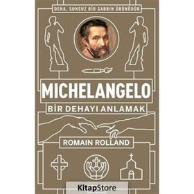 Michelangelo: Bir Dehayı Anlamak - Romain Rolland