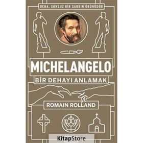 Michelangelo: Bir Dehayı Anlamak - Romain Rolland