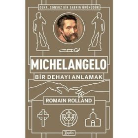 Michelangelo: Bir Dehayı Anlamak - Romain Rolland