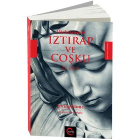 Michelangelo Iztırap ve Coşku 2. Cilt - Irving Stone