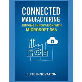 Microsoft 365 Connected Manufacturing: Driving Innovation