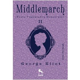 Middlemarch Taşra Yaşamından Manzaralar 2 - George Eliot