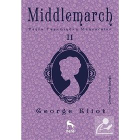 Middlemarch Taşra Yaşamından Manzaralar 2 - George Eliot