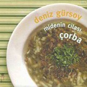 MIDENIN CİLASI ÇORBA - DENIZ GÜRSOY