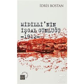 MIDILLININ İŞGAL GÜNLÜĞÜ 1912 - İDRİS BOSTAN