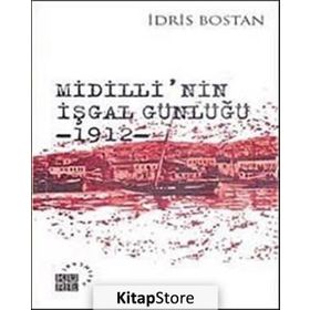 MIDILLININ İŞGAL GÜNLÜĞÜ 1912 - İDRİS BOSTAN