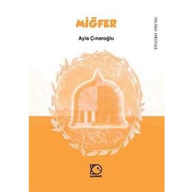 MİĞFER - AYLA ÇINAROĞLU
