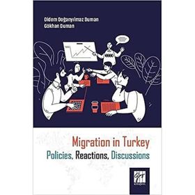 Migration in Turkey Policies, Reactions, Discussions - Didem Doğanyılmaz Duman - Gökhan Duman