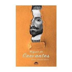 Miguel de Cervantes - Henry Edward Watts