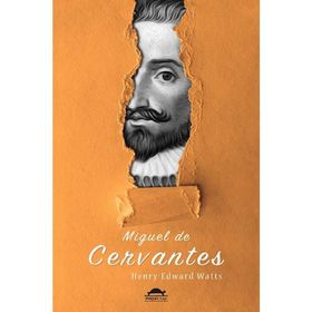 Miguel de Cervantes - Henry Edward Watts