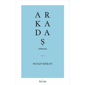 MIHAIL (ARKADAŞ) - PANAIT ISTRATI
