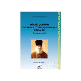Mihail Çakir’in Gagauzca (Türkçe) - Rumence Sözlüğü