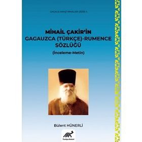 Mihail Çakir’in Gagauzca (Türkçe) - Rumence Sözlüğü
