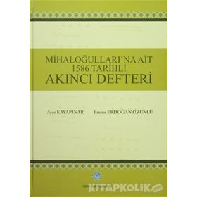 Mihaloğulları’na Ait 1586 Tarihli Akıncı Defteri - Ayşe Kayapınar Emine Erdoğan Özünlü