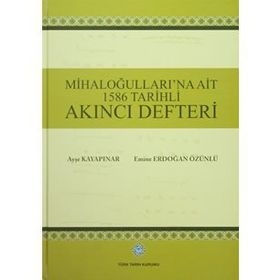 Mihaloğulları’na Ait 1586 Tarihli Akıncı Defteri - Ayşe Kayapınar Emine Erdoğan Özünlü