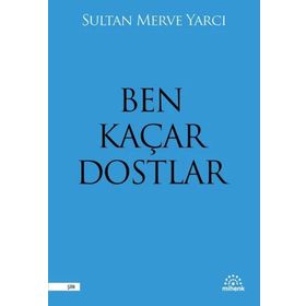 Mihenk Kitap - Ben Kaçar Dostlar