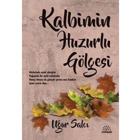 Mihenk Kitap - Kalbimin Huzurlu Gölgesi