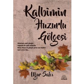 Mihenk Kitap - Kalbimin Huzurlu Gölgesi