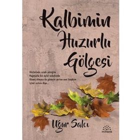 Mihenk Kitap - Kalbimin Huzurlu Gölgesi