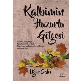 Mihenk Kitap - Kalbimin Huzurlu Gölgesi