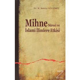 MIHNE SÜRECİ VE İSLAMİ İLİMLERE ETKISI - M. MAHFUZ SÖYLEMEZ