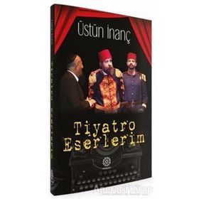 Mihrabad Tiyatro Eserlerim-Üstün İnanç