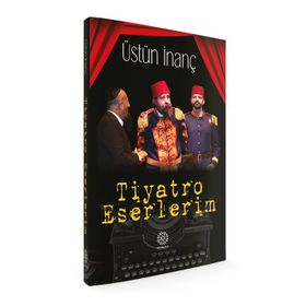 Mihrabad Tiyatro Eserlerim-Üstün İnanç