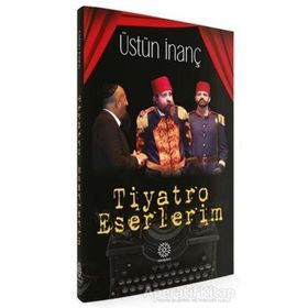 Mihrabad Tiyatro Eserlerim-Üstün İnanç