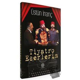 Mihrabad Tiyatro Eserlerim-Üstün İnanç