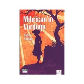 MİHRİCAN'IN VURDUĞU - AYŞE YAMAÇ