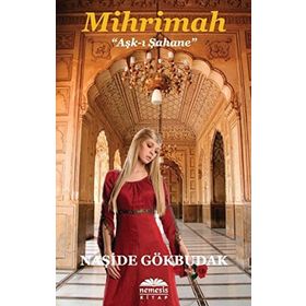 MIHRIMAH AŞK-I ŞAHANE - NAŞİDE GÖKBUDAK
